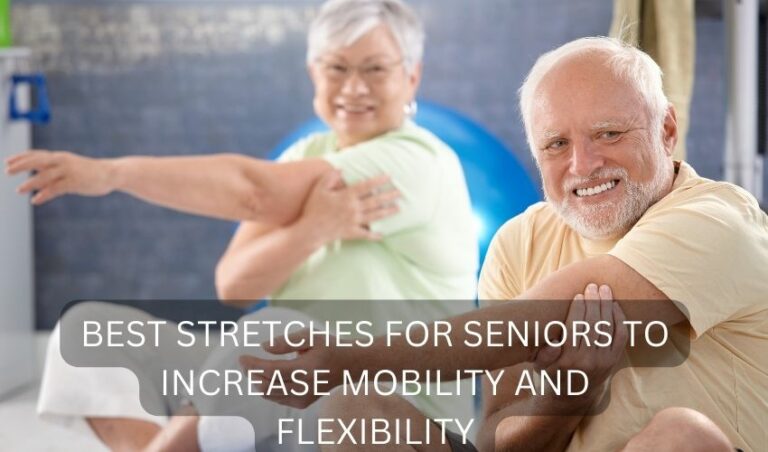 Unlock Your Potential With These Best Stretches For Seniors