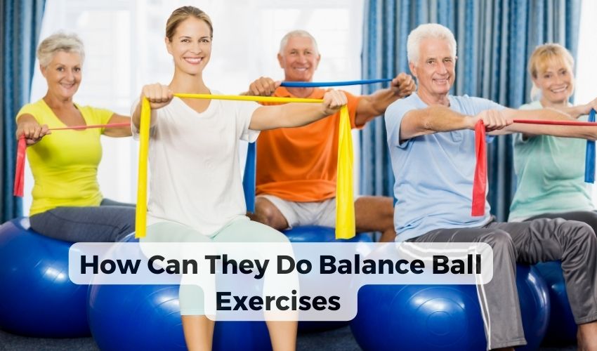 Balance Ball Exercises for Seniors