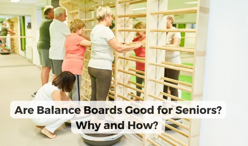 Are Balance Boards Good for Seniors