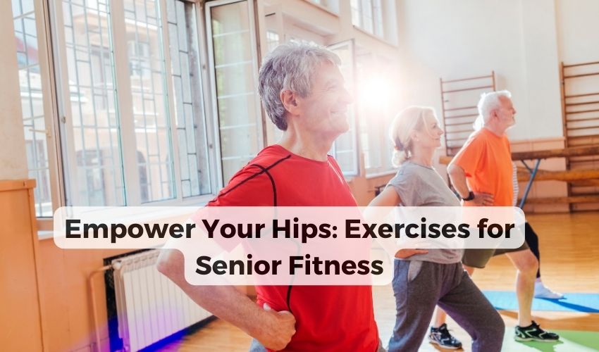 Hip Strengthening Exercises For seniors