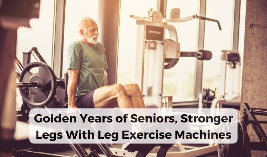 Leg Exercise Machines for Seniors