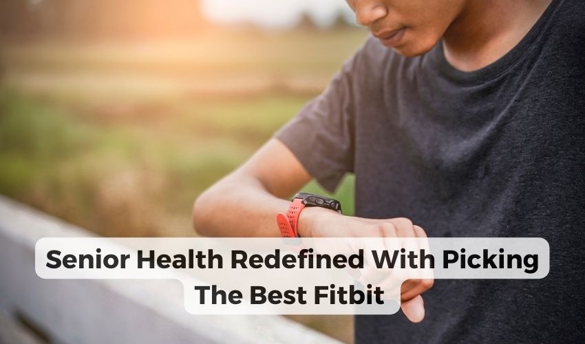 Best Fitbit For Seniors