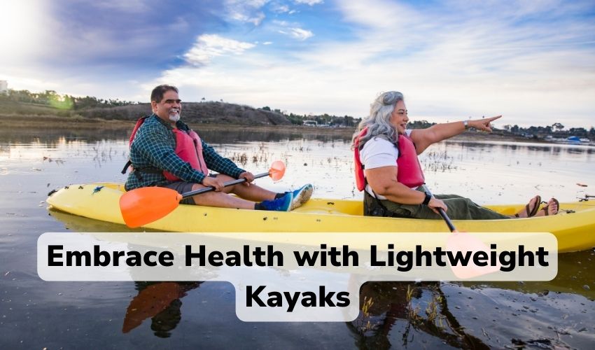 Lightweight Kayaks For Seniors