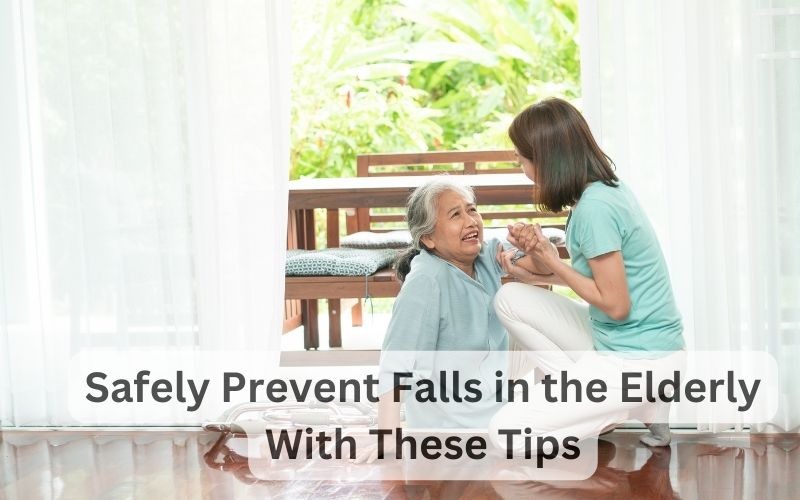 How To Prevent Falls in the Elderly
